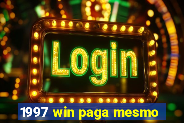 1997 win paga mesmo